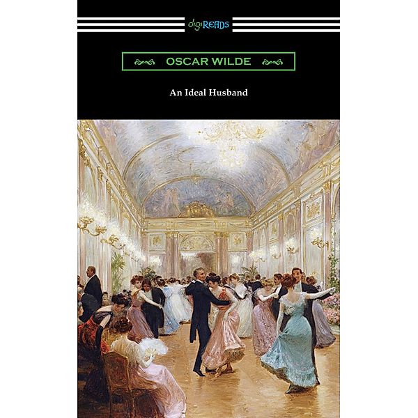 An Ideal Husband / Digireads.com Publishing, Oscar Wilde