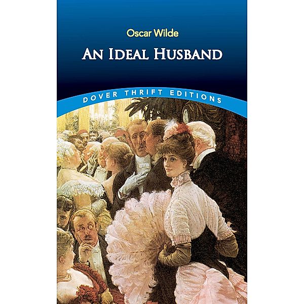 An Ideal Husband / Dover Thrift Editions: Plays, Oscar Wilde