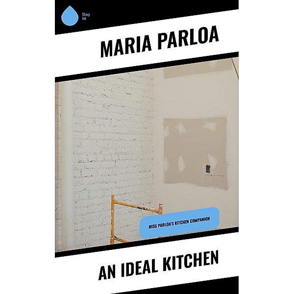 An Ideal Kitchen, Maria Parloa
