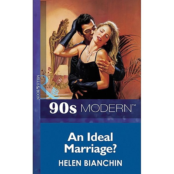 An Ideal Marriage? (Mills & Boon Vintage 90s Modern), Helen Bianchin