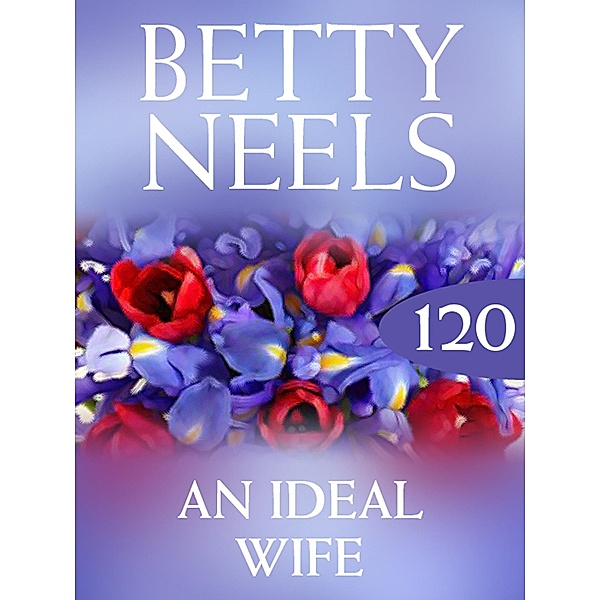 An Ideal Wife (Betty Neels Collection, Book 120), Betty Neels