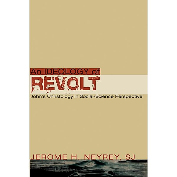 An Ideology of Revolt, Jerome H. Sj Neyrey