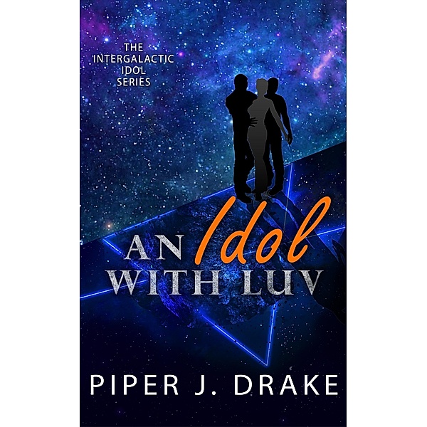 An Idol with Luv (Intergalactic Idol, #1) / Intergalactic Idol, Piper J. Drake
