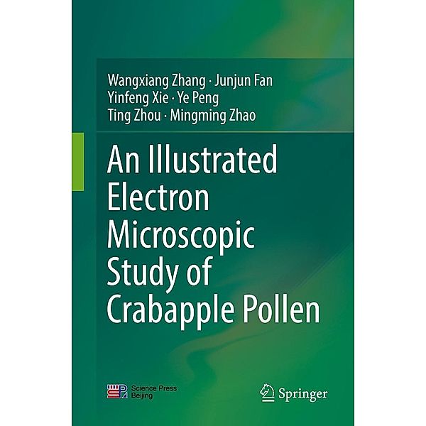 An Illustrated Electron Microscopic Study of Crabapple Pollen, Wangxiang Zhang, Junjun Fan, Yinfeng Xie, Ye Peng, Ting Zhou, Mingming Zhao