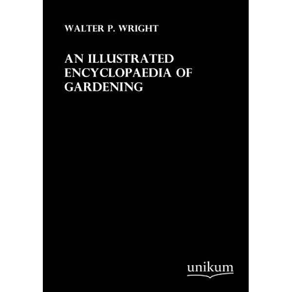 An illustrated Encyclopaedia of Gardening, Walter P. Wright