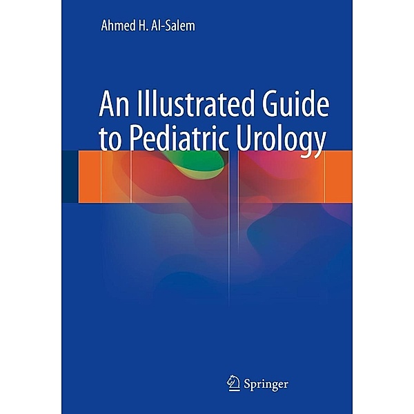 An Illustrated Guide to Pediatric Urology, Ahmed H. Al-Salem
