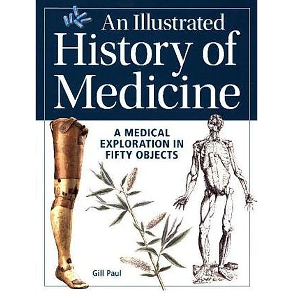 An Illustrated History of Medicine, Gill Paul