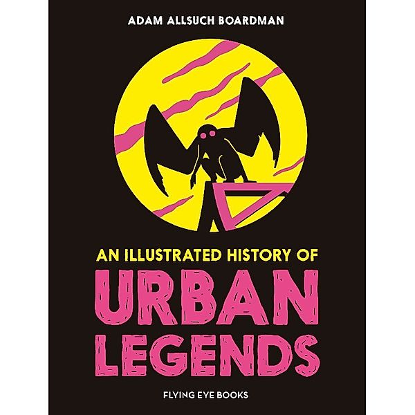 An Illustrated History of Urban Legends, Adam Allsuch Boardman