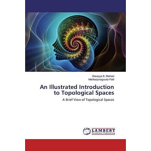 An Illustrated Introduction to Topological Spaces, Basayya B. Mathad, Mallikarjunagouda Patil