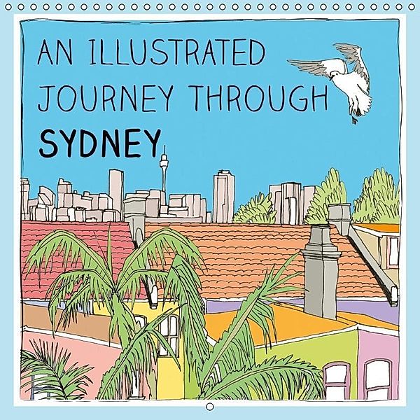 An illustrated journey through Sydney (Wall Calendar 2017 300 × 300 mm Square), Conny Naumann