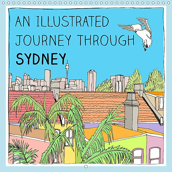 An illustrated journey through Sydney (Wall Calendar 2023 300 × 300 mm Square), Conny Naumann