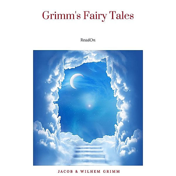 An Illustrated Treasury of Grimm's Fairy Tales: Cinderella, Sleeping Beauty, Hansel and Gretel and many more classic stories, Jacob & Wilhem Grimm
