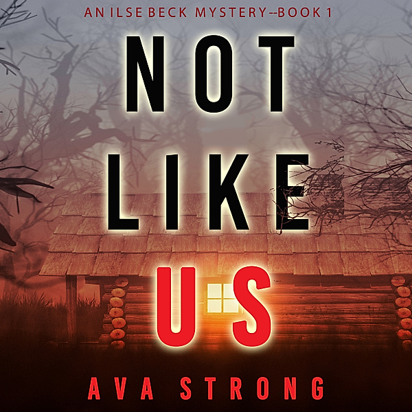 An Ilse Beck FBI Suspense Thriller - 1 - Not Like Us (An Ilse Beck FBI Suspense Thriller—Book 1), Ava Strong