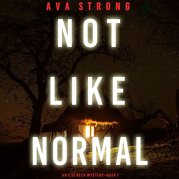 An Ilse Beck FBI Suspense Thriller - 7 - Not Like Normal (An Ilse Beck FBI Suspense Thriller—Book 7), Ava Strong