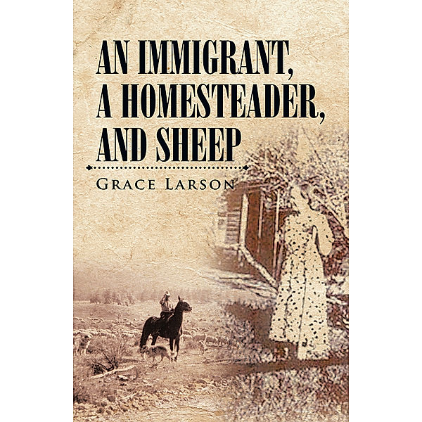 An Immigrant, a Homesteader, and Sheep, Grace Larson