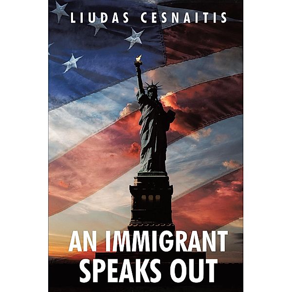 An Immigrant Speaks Out / Covenant Books, Inc., Liudas Cesnaitis