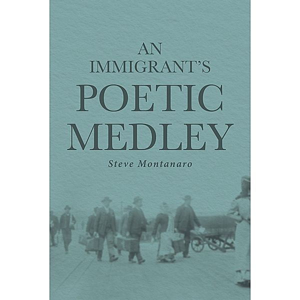 An Immigrant's Poetic Medley, Steve Montanaro