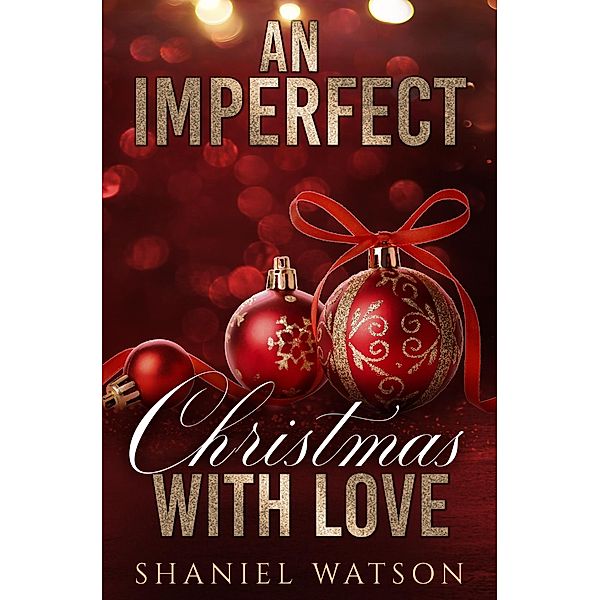 An Imperfect Christmas With Love (The Imperfection Series, #6) / The Imperfection Series, Shaniel Watson