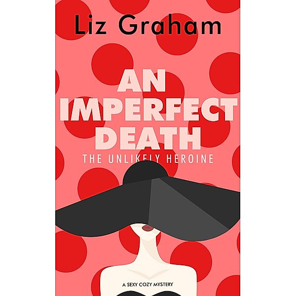 An Imperfect Death (The Unlikely Heroine, #1) / The Unlikely Heroine, Liz Graham