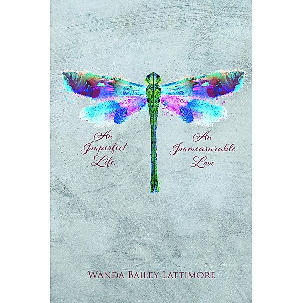 An Imperfect Life, An Immeasurable Love, Wanda Bailey Lattimore