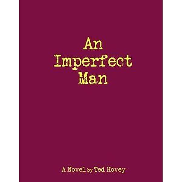 An Imperfect Man / Blue Prairie Publishing, Ted Hovey