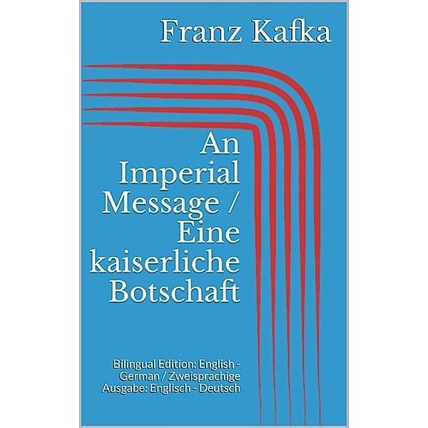 An Imperial Message / Eine kaiserliche Botschaft, Franz Kafka