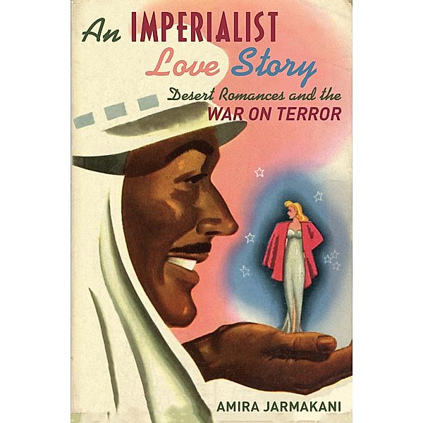 An Imperialist Love Story, Amira Jarmakani