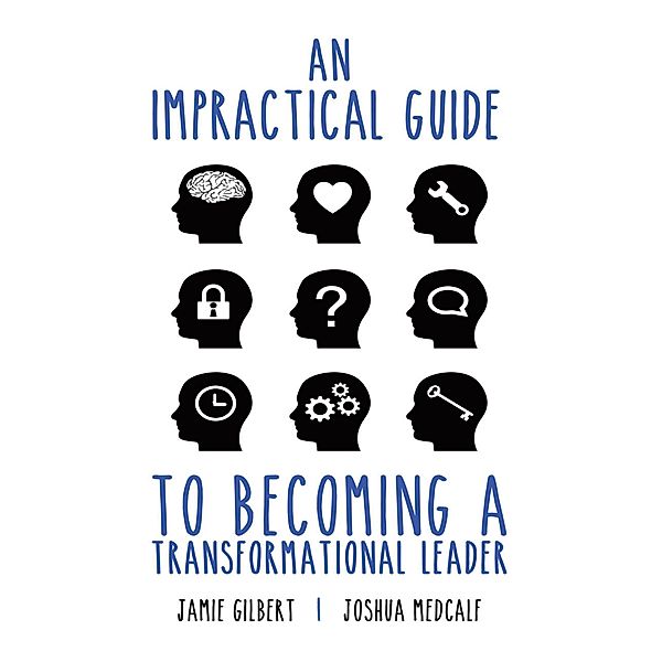 An Impractical Guide to Becoming a Transformational Leader, Jamie Gilbert, Joshua Medcalf