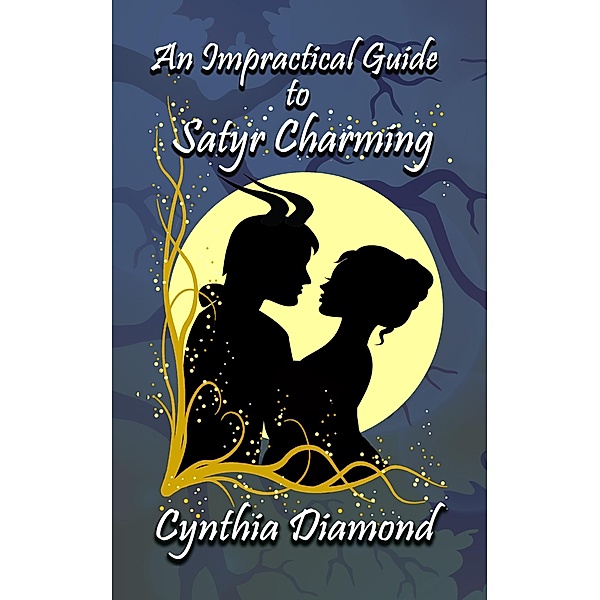 An Impractical Guide to Satyr Charming (Magical Husbandry, #1) / Magical Husbandry, Cynthia Diamond