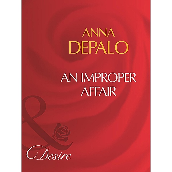 An Improper Affair (Mills & Boon Desire) / Mills & Boon Desire, Anna Depalo