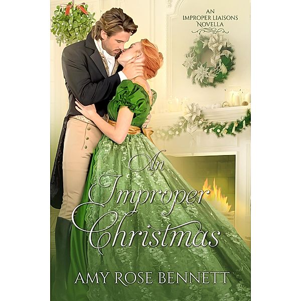 An Improper Christmas (Improper Liaisons, #3) / Improper Liaisons, Amy Rose Bennett