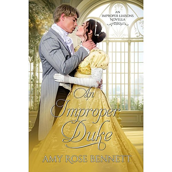 An Improper Duke (Improper Liaisons, #4) / Improper Liaisons, Amy Rose Bennett