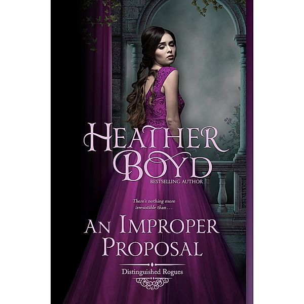 An Improper Proposal (Distinguished Rogues, #6) / Distinguished Rogues, Heather Boyd