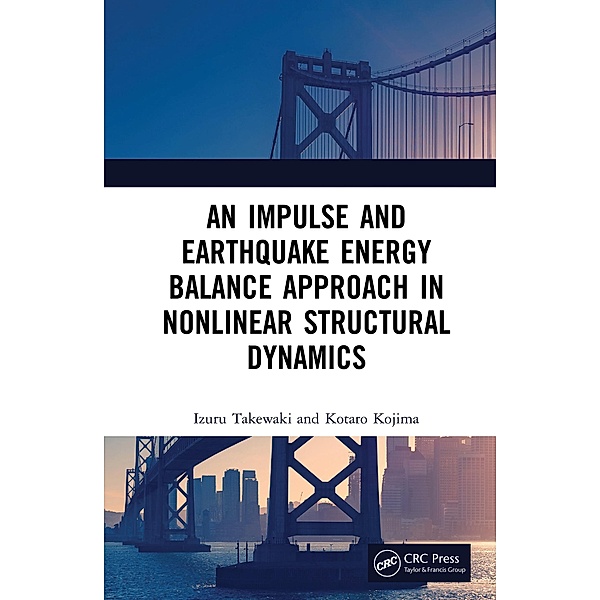 An Impulse and Earthquake Energy Balance Approach in Nonlinear Structural Dynamics, Izuru Takewaki, Kotaro Kojima