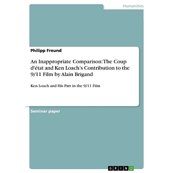 An Inappropriate Comparison: The Coup d'état and Ken Loach's Contribution to the 9/11 Film by Alain Brigand, Philipp Freund