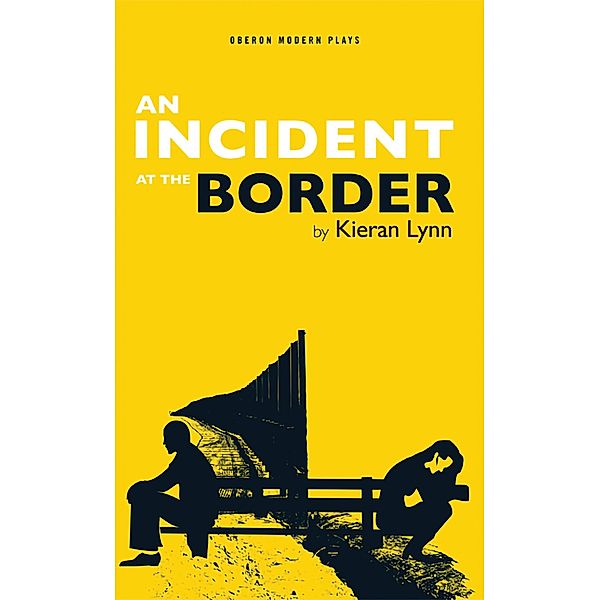 An Incident at the Border / Oberon Modern Plays, Kieran Lynn