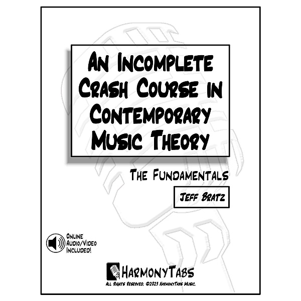 An Incomplete Crash Course in Contemporary Music Theory: The Fundamentals, Jeff Bratz