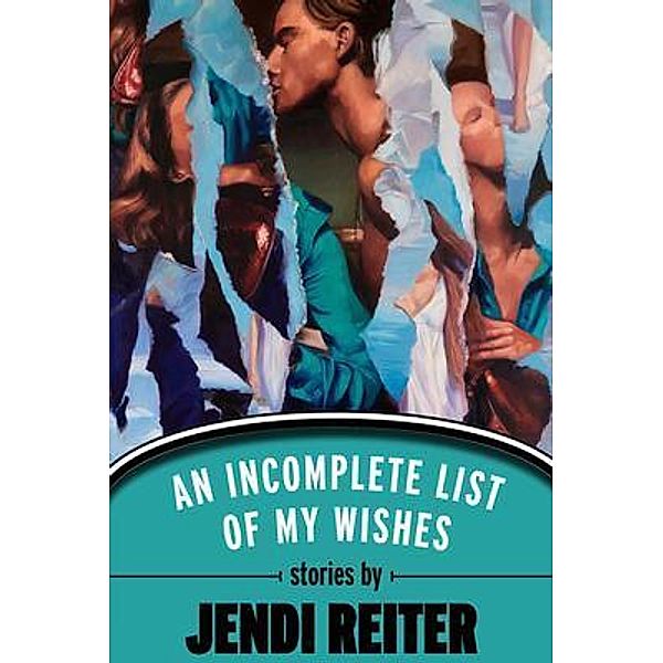 An Incomplete List of My Wishes / Sunshot Press, Jendi Reiter
