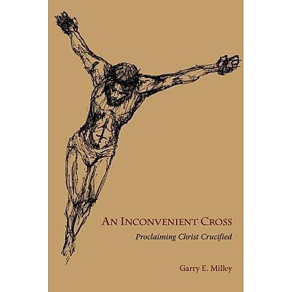 An Inconvenient Cross, Garry E. Milley