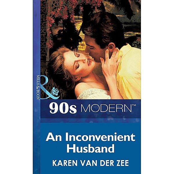 An Inconvenient Husband (Mills & Boon Vintage 90s Modern), Karen Van Der Zee