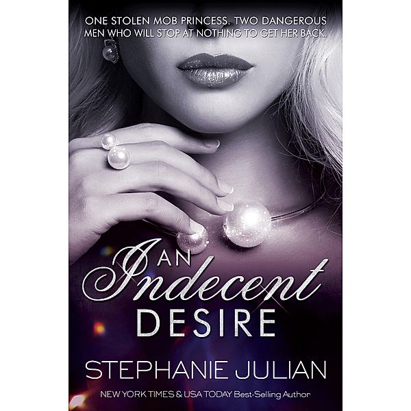 An Indecent Desire / Indecent, Stephanie Julian