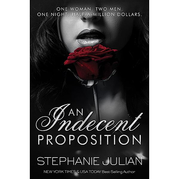 An Indecent Proposition / Indecent, Stephanie Julian