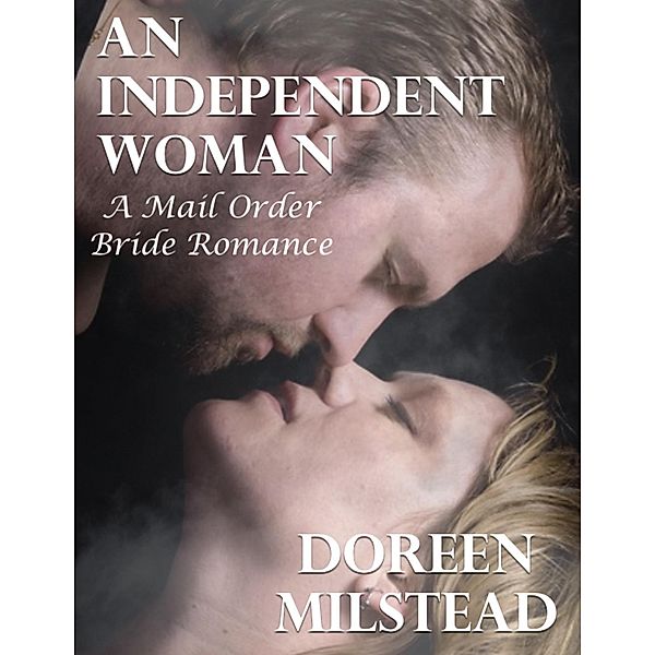An Independent Woman: A Mail Order Bride Romance, Doreen Milstead