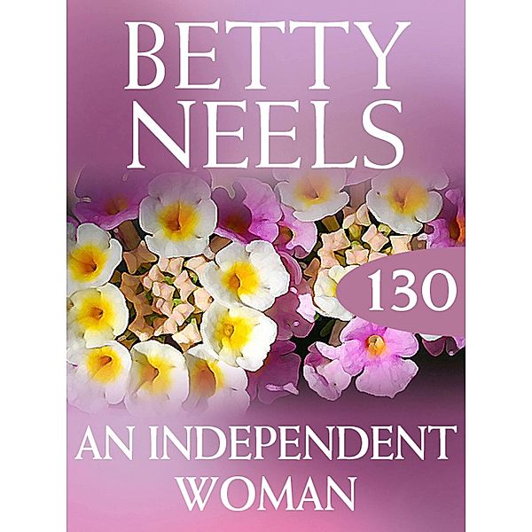 An Independent Woman / Betty Neels Collection Bd.130, Betty Neels