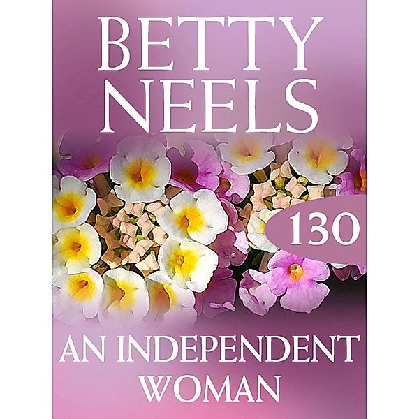 An Independent Woman (Betty Neels Collection, Book 130), Betty Neels