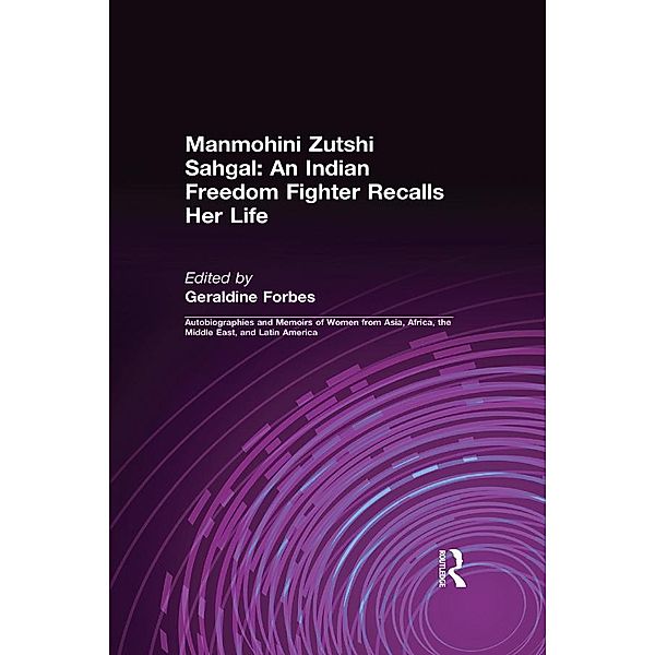 An Indian Freedom Fighter Recalls Her Life, Manmohini Zutshi Sahgal, Geraldine Hancock Forbes, B. K. Nehru