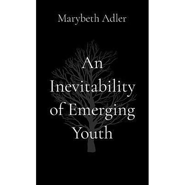 An Inevitability of Emerging Youth, Marybeth Adler