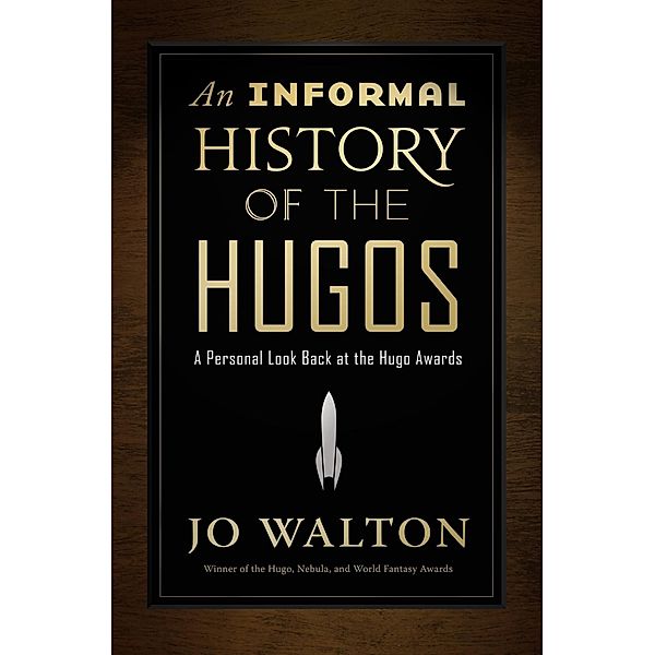 An Informal History of the Hugos, Jo Walton