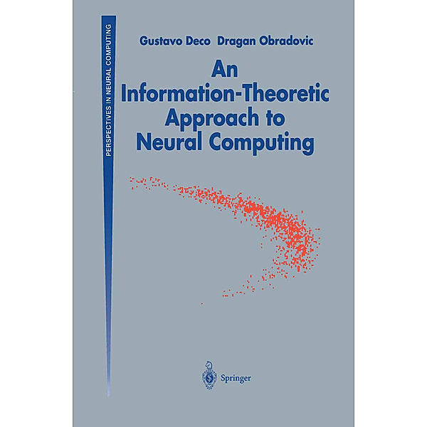 An Information-Theoretic Approach to Neural Computing, Gustavo Deco, Dragan Obradovic