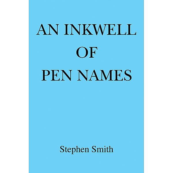 An Inkwell of Pen Names, Stephen Smith